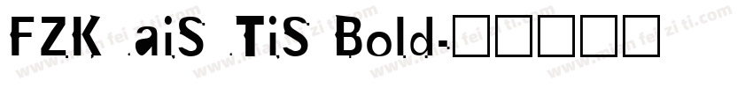 FZKuaiSuTiS Bold字体转换